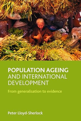 Population ageing and international development – From generalisation to evidence
