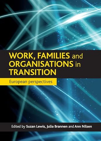 Work, families and organisations in transition – E uropean perspectives