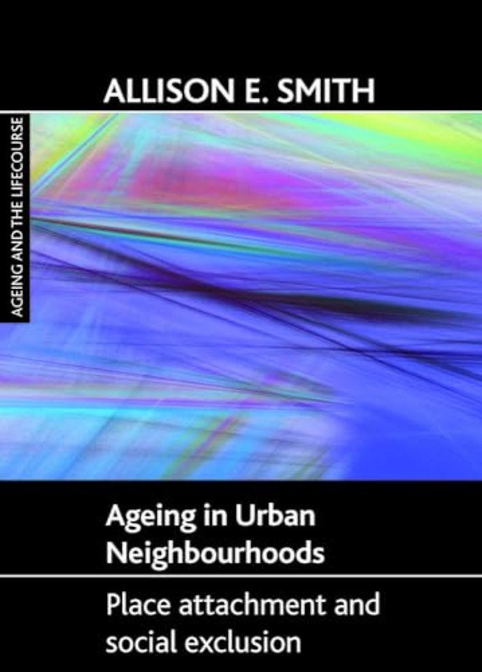 Ageing in urban neighbourhoods – Place attachment and social exclusion