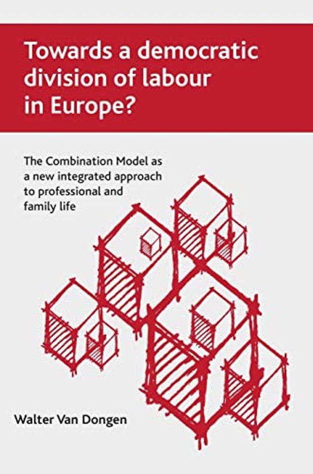 Towards a democratic division of labour in Europ – The Combination Model as a new integrated approach to professional and family life