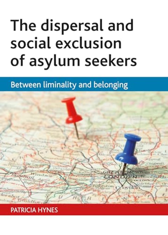 dispersal and social exclusion of asylum seekers – Between liminality and belonging