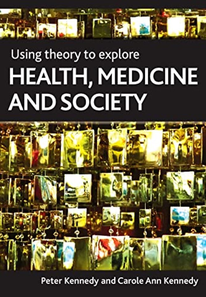 Using Theory to Explore Health, Medicine and Society
