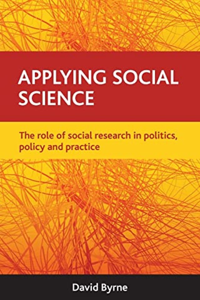 Applying social science – The role of social resea rch in politics, policy and practice