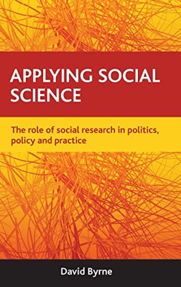 Applying social science – The role of social research in politics, policy and practice