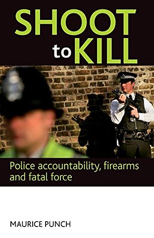 Shoot to kill – Police accountability, firearms and fatal force