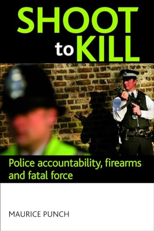 Shoot to kill – Police accountability, firearms and fatal force
