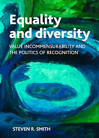 Equality and diversity – Value incommensurability and the politics of recognition