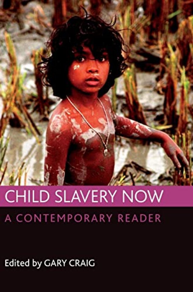Child slavery now – A contemporary reader