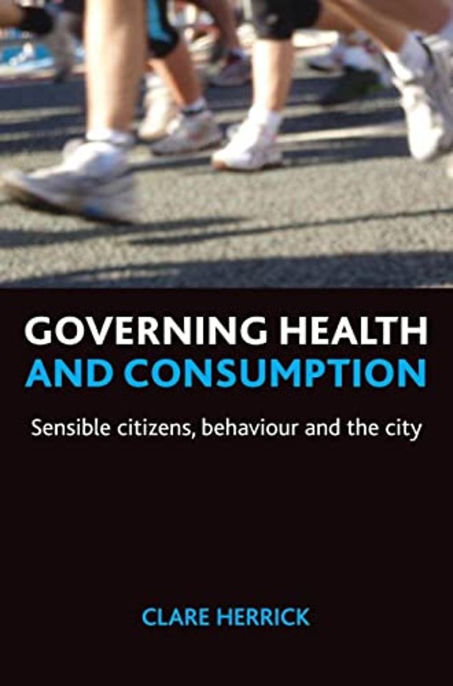 Governing health and consumption – Sensible citizens, behaviour and the city