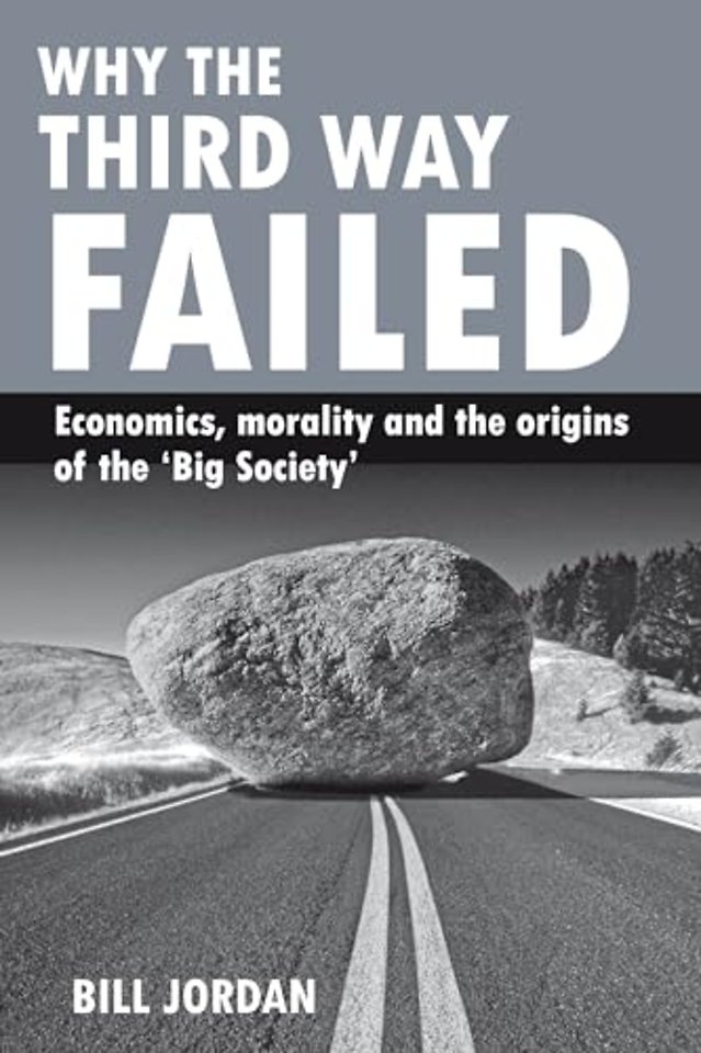 Why the Third Way failed – Economics, morality and the origins of the `Big Society`