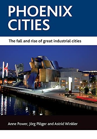 Phoenix cities – The fall and rise of great industrial cities