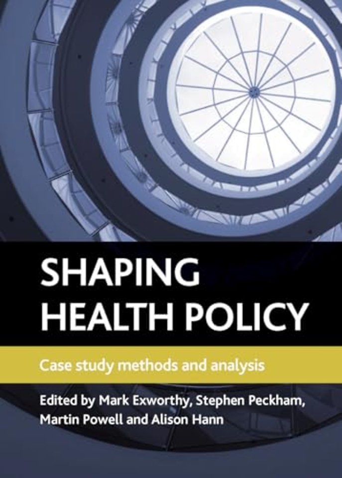 Shaping health policy – Case study methods and analysis