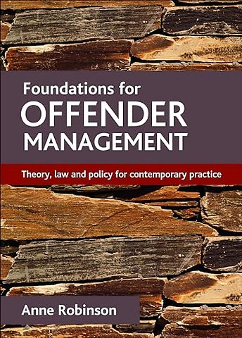 Foundations for offender management – Theory, law and policy for contemporary practice
