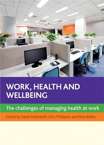Work, Health and Wellbeing – The Challenges of Managing Health at Work