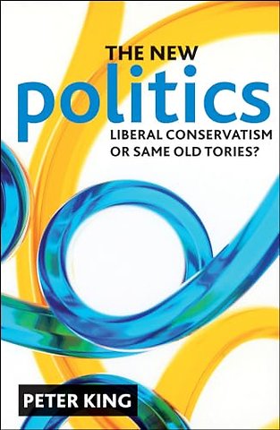 new politics – Liberal Conservatism or same old Tories?