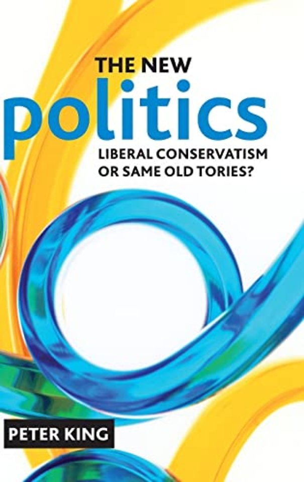 The new politics – Liberal Conservatism or same ol d Tories?