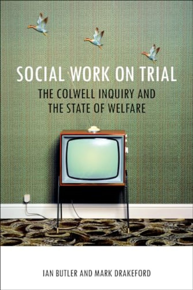 Social Work on Trial – The Colwell Inquiry and the State of Welfare