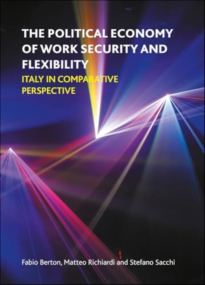 Political Economy of Work Security and Flexibili – Italy in Comparative Perspective