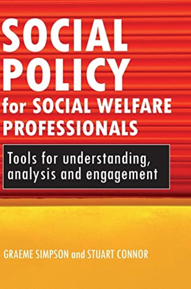 Social policy for social welfare professionals – T ools for understanding, analysis and engagement