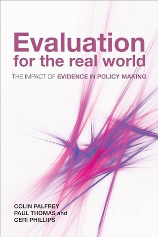 Evaluation for the Real World – The Impact of Evid ence in Policy Making
