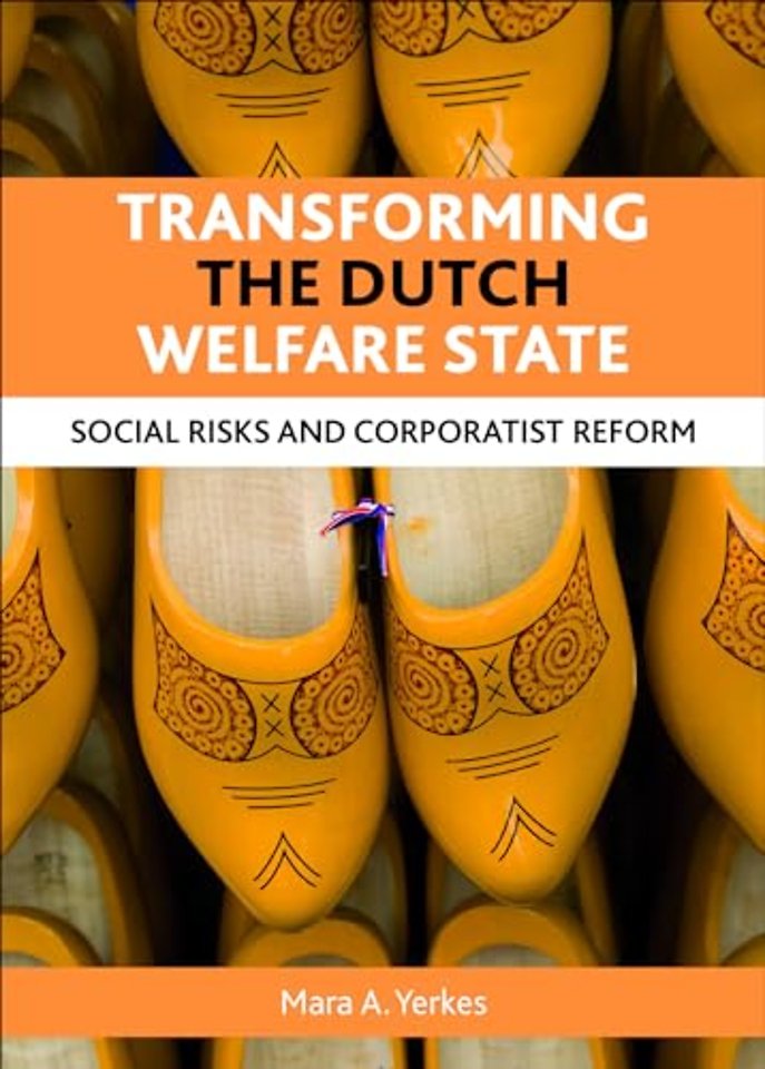 Transforming the Dutch welfare state – Social risks and corporatist reform