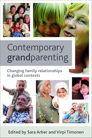 Contemporary Grandparenting – Changing Family Relationships in Global Contexts