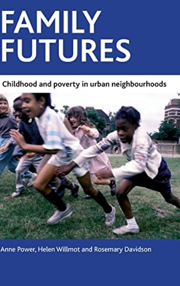 Family futures – Childhood and poverty in urban ne ighbourhoods