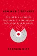 How Music Got Free How Music Got Free