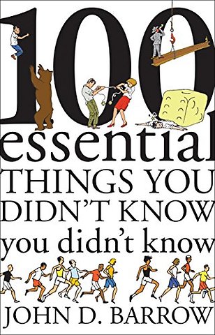 100 Essential Things You Didn't Know You Didn't Know