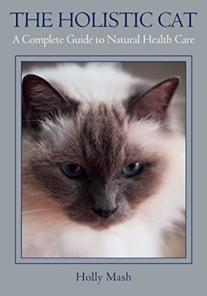The Holistic Cat – A Complete Guide to Natural Health Care