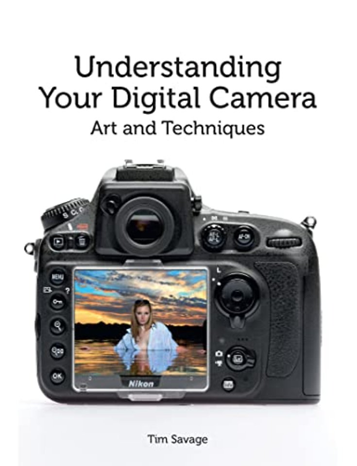 Understanding Your Digital Camera – Art and Techniques