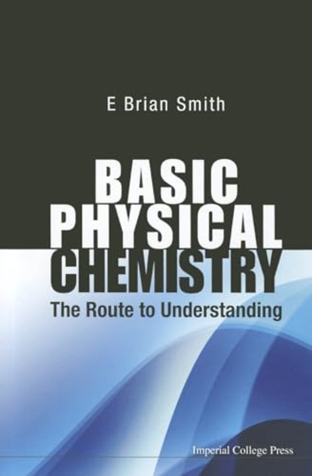 Basic Physical Chemistry: The Route To Understanding