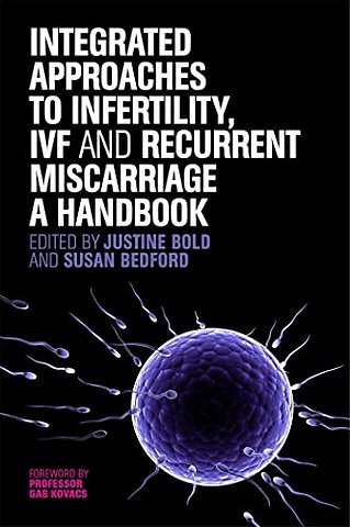 Integrated Approaches to Infertility, IVF and Recurrent Miscarriage
