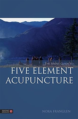 The Simple Guide to Five Element Acupuncture