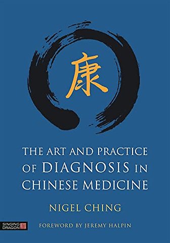 The Art and Practice of Diagnosis in Chinese Medicine