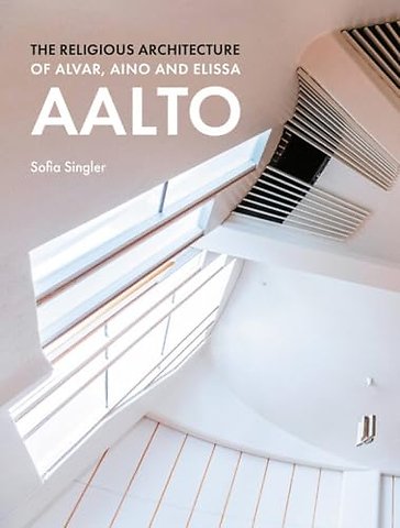 The Religious Architecture of Alvar, Aino and Elissa Aalto