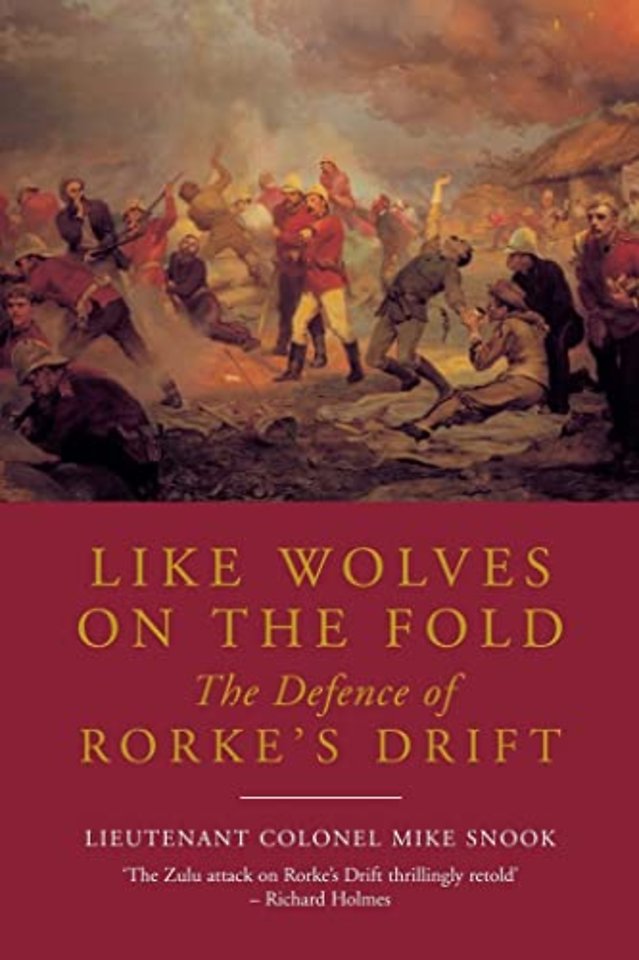 Like Wolves on the Fold: The Defence of Rorke's Drift