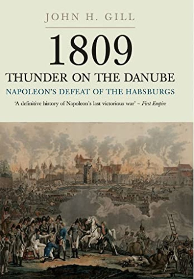 1809 Thunder on the Danube: Napoleon's Defeat of the Hapsburgs, Volume I