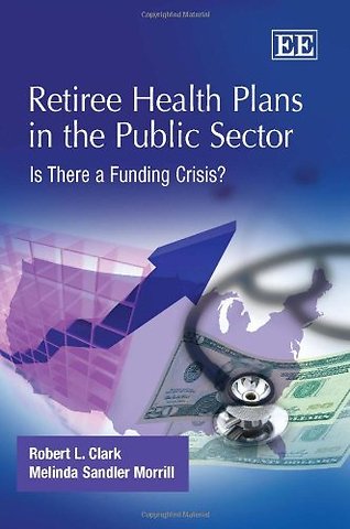 Retiree Health Plans in the Public Sector – Is There a Funding Crisis?