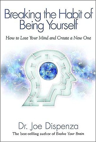 Breaking the Habit of Being Yourself