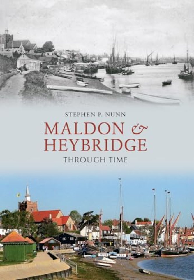 Maldon & Heybridge Through Time