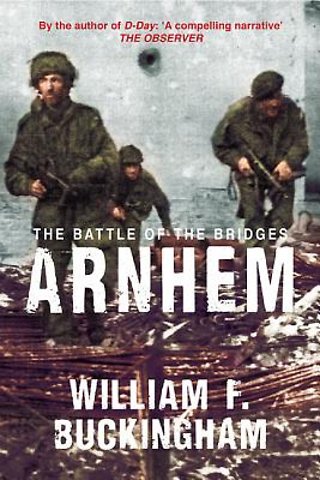 Arnhem, the Battle of the Bridges