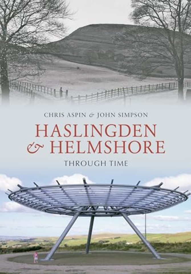 Haslingden and Helmshore Through Time