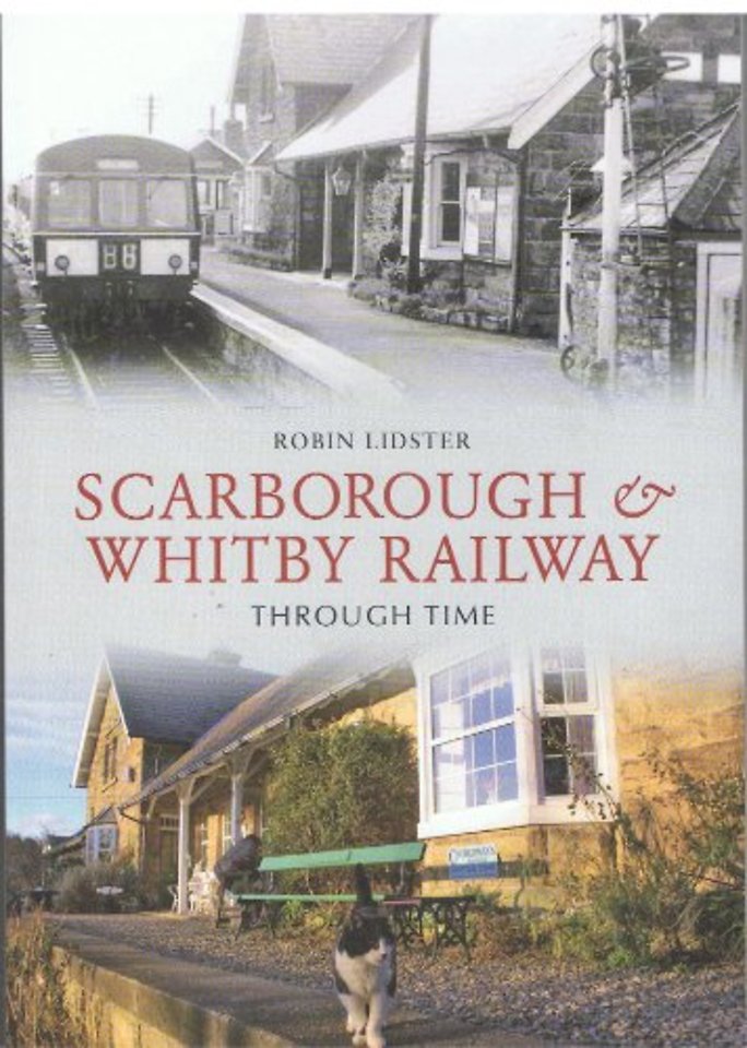 Scarborough and Whitby Railway Through Time