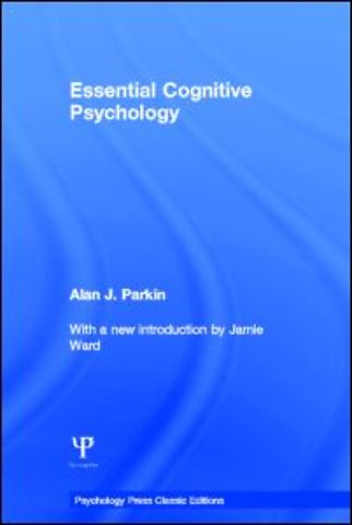 Essential Cognitive Psychology (Classic Edition)