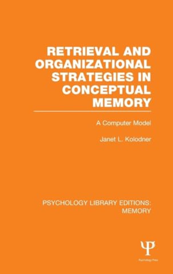 Retrieval and Organizational Strategies in Conceptual Memory (PLE: Memory)