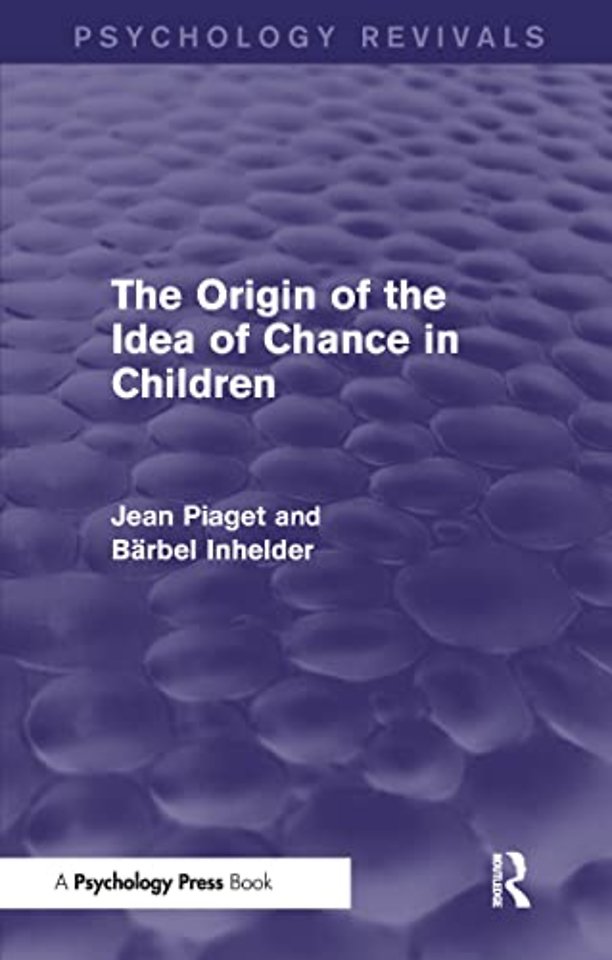 Origin of the Idea of Chance in Children (Psychology Revivals)