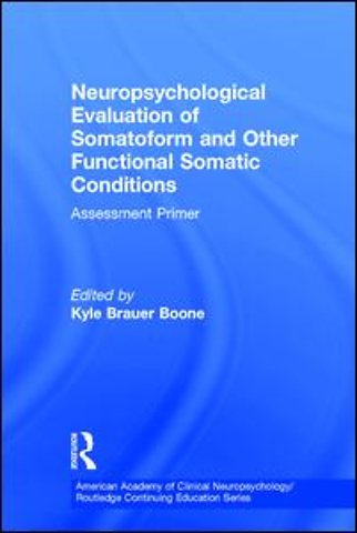Neuropsychological Evaluation of Somatoform and Other Functional Somatic Conditions
