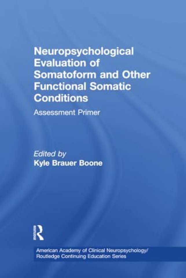 Neuropsychological Evaluation of Somatoform and Other Functional Somatic Conditions