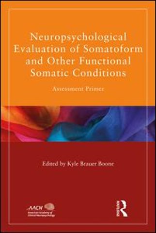 Neuropsychological Evaluation of Somatoform and Other Functional Somatic Conditions